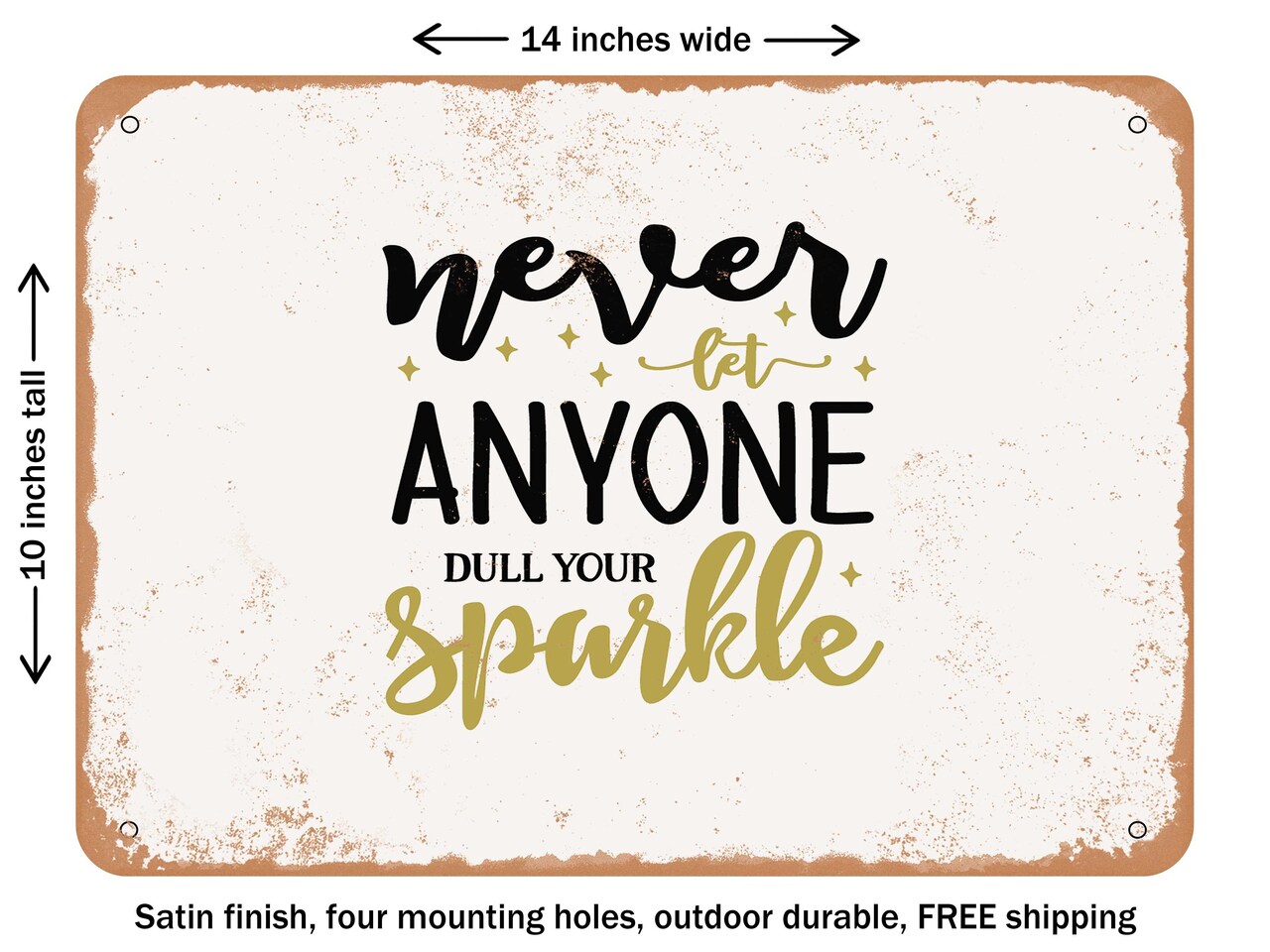 DECORATIVE METAL SIGN - Never Let Anyone Dull Your Sparkle - 2 - Vintage Rusty Look